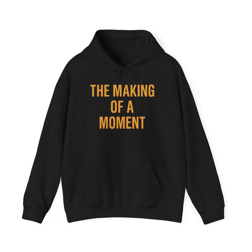 MOTIVATIONAL HOODIE- The Making of a Moment™ Unisex Heavy Blend Hoodie – Signature Gold & Black